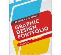 Creating a Successful Graphic Design Portfolio by Lee & Irina School of Visual Arts & NYC & USAA Lee, Irina (School of Visual Arts, NYC, USAA) (Auteur)