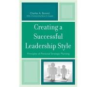 Creating a Successful Leadership Style Charles A. Bonnici Bruce S. Cooper (Auteur)