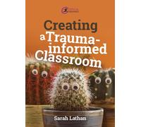 Creating A Trauma-Informed Classroom