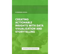 Creating Actionable Insights With Data Visualization And Storytelling