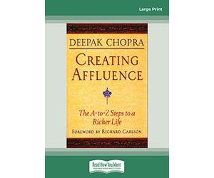 Creating Affluence: The A-To-Z Steps to a Richer Life