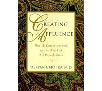 Creating Affluence: Wealth Consciousness in the Field of All Possibilities by Deepak Chopra (1993-08-30)