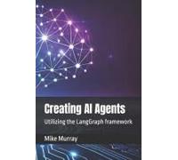 Creating Ai Agents: Utilizing The Langgraph Framework