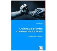 Creating An Informed Customer Service Model: Using Action Research