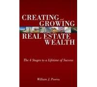 Creating And Growing Real Estate Wealth: The 4 Stages To A Lifetime Of Success
