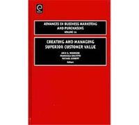 Creating and Managing Superior Customer Value, Advances in Business Marketing and Purchasing Arch G. Woodside (Auteur)