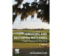 Creating and Restoring Wetlands by Craft Christopher Janet Duey Professor of Rural Land Policy ONeill School of Public and Environmental Affairs Indiana U Craft Christopher Janet Duey Professor of Rur