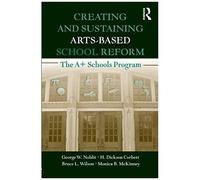 Creating And Sustaining Arts-Based School Reform