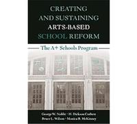 Creating And Sustaining Arts-Based School Reform