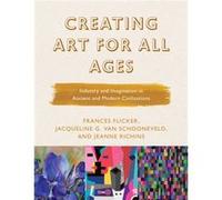 Creating Art for All Ages by Jeanne Richins Frances Flicker Jacqueline G. Van Schooneveld Jeanne Richins (Auteur)