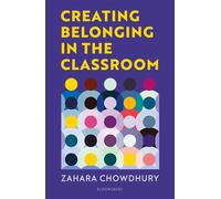 Creating Belonging in the Classroom A practical guide to having brave and difficult conversations - Zahara Chowdhury - Bloomsbury Education - ebook (ePub) - Livre