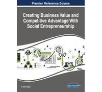 Creating Business Value And Competitive Advantage With Social Entrepreneurship