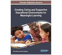 Creating Caring And Supportive Educational Environments For Meaningful Learning