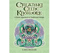 Creating Celtic Knotwork: A Fresh Approach to Traditional Design
