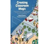 Creating Classroom Magic: Using Lessons From The Life Of Walt Disney To Create An Experimental Prototype Classroom Of Tomorrow Paperback Book By Shauna Pollock