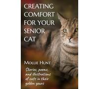 Creating Comfort for Your Senior Cat: Stories, Poems, and Illustrations of Cats in Their Golden Years