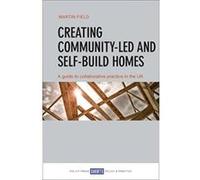 Creating community-led and self-build homes : A guide to collaborative practice in the UK - [Version Originale] Martin Field (Auteur)