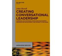 Creating Conversational Leadership: Combining And Expanding Knowledge Management, Organization Development, And Diversity & Inclusion (Issn)