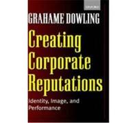 Creating Corporate Reputations Grahame R. Dowling (Auteur)