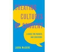 Creating Cultures Of Consent