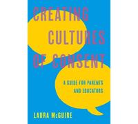 Creating Cultures Of Consent