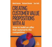 Creating Customer Value Propositions With AI: How to Build an Offer that Outsmarts the Competition