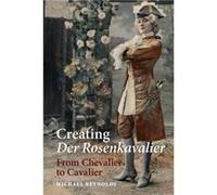 Creating Der Rosenkavalier by Michael Reynolds Michael Reynolds (Auteur)