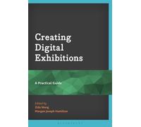 Creating Digital Exhibitions: A Practical Guide