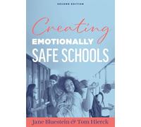 Creating Emotionally Safe Schools, Second Edition: (Cultivate Emotional Safety and Belonging for Students and Staff)