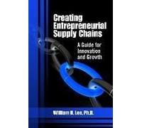 Creating Entrepreneurial Supply Chains: A Guide For Innovation And Growth