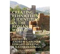 Creating Ethnicities & Identities In The Roman World (Bulletin Of The Institute Of Classical Studies Supplements)