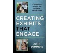 Creating Exhibits That Engage: A Manual for Museums and Historical Organizations (American Association for State & Local History) - [Version Originale] Inconnu (Auteur)