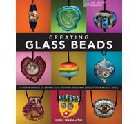 Creating Glass Beads: A New Workshop to Expand Your Beginner Skills and Develop Your Artistic Voice