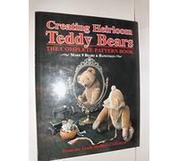 Creating Heirloom Teddy Bears: The Complete Pattern Book