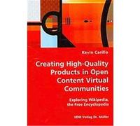 Creating High-Quality Products in Open Content Virtual Communities Kevin Carillo (Auteur)
