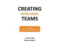 Creating Intelligent Teams: Leading with Relationship Systems Intelligence