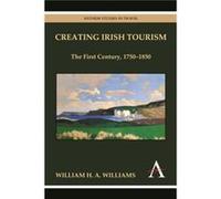 Creating Irish Tourism by William H. A. Williams William H. A. Williams (Auteur)
