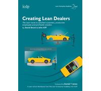 Creating Lean Dealers: The Lean Route to Satisfied Customers, Productive Employees and Profitable Retailers
