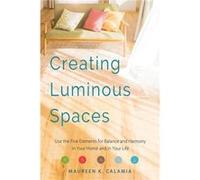 Creating Luminous Spaces by Maureen K. Maureen K. Calamia Calamia Maureen K. Maureen K. Calamia Calamia (Auteur)