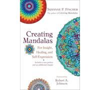 Creating Mandalas: For Insight, Healing, and Self-Expression