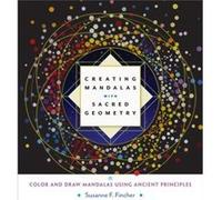 Creating Mandalas with Sacred Geometry by Susanne F. Fincher Inconnu (Auteur)