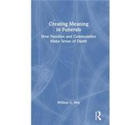 Creating Meaning in Funerals - Hoy William G. Baylor University Texas USA - Taylor amp Francis Ltd - Livre en Anglais - Hardback Hoy William G. Baylor University Texas USAHoy William G. Baylor Univers