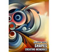 Creating Memories Adult Coloring Book I Theme Geometric Shapes Great For Dementia Alzheimer Help Focus & Concentration Learn Reprogram Brain Fun Relax