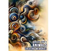 Creating Memories Adult Coloring Book II Theme Animal Kingdom Great For Dementia Alzheimer Help Focus & Concentration Learn Reprogram Brain Fun Relax
