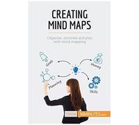 Creating Mind Maps: Organise, Innovate And Plan With Mind Mapping