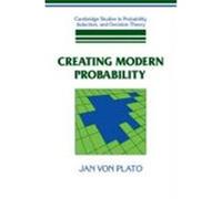 Creating Modern Probability, Cambridge Studies in Probability, Induction and Decision Theory Jan Von Plato (Auteur)