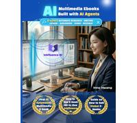 Creating Multimedia Ebooks with AI Agents: AI Agents Automate Research - Writing - Design - Audiobook - Video - Revenue