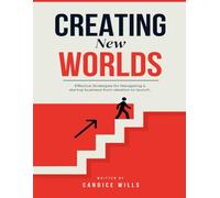 Creating New Worlds: Effective strategies to navigating startup businesses from ideation to launch.