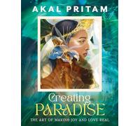 Creating Paradise: The art of making joy and love real