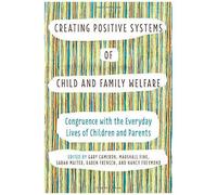 Creating Positive Systems Of Child And Family Welfare